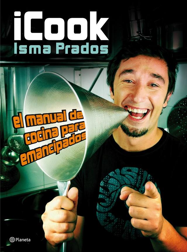 ICOOK. EL MANUAL DE COCINA PARA EMANCIPADOS | 9788408003977 | PRADOS, ISMA | Galatea Llibres | Llibreria online de Reus, Tarragona | Comprar llibres en català i castellà online