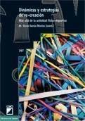 DINÁMICAS Y ESTRATEGIAS DE RE-CREACIÓN | 9788478277797 | GARCÍA MONTES (COORD.), A. BAENA, P. CABALLERO, J.J. CHINCHILLA, G. DOMÍNGUEZ CARRILLO, R.  | Galatea Llibres | Librería online de Reus, Tarragona | Comprar libros en catalán y castellano online