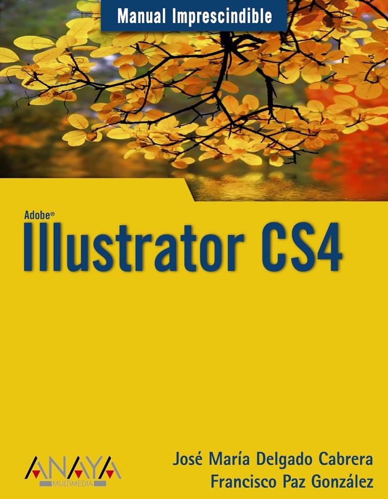 ILLUSTRATOR CS4 | 9788441525719 | PAZ, FRANCISCO/DELGADO, JOSÉ MARÍA | Galatea Llibres | Llibreria online de Reus, Tarragona | Comprar llibres en català i castellà online