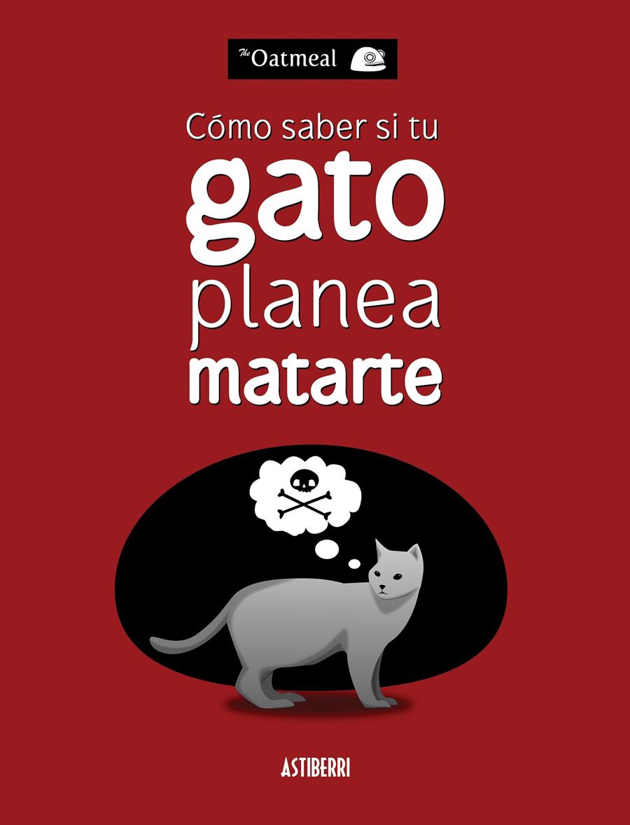 CÓMO SABER SI TU GATO PLANEA MATARTE | 9788415685227 | THE OATMEAL | Galatea Llibres | Llibreria online de Reus, Tarragona | Comprar llibres en català i castellà online