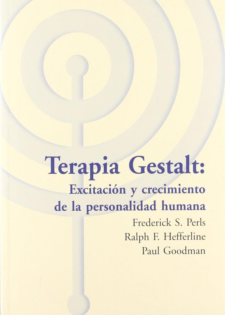 TERAPIA GESTALT: EXCITACIÓN Y CRECIMIENTO DE LA PERSONALIDAD HUMANA | 9788495289278 | PERLS, FREDERICK S./HEFFERLINE, RALPH F./GOODMAN, PAUL | Galatea Llibres | Librería online de Reus, Tarragona | Comprar libros en catalán y castellano online