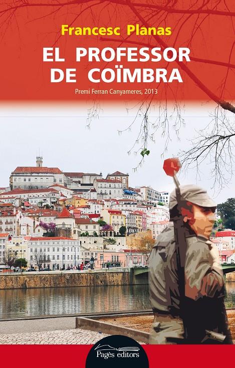 EL PROFESSOR DE COÏMBRA. PREMI FERRAN CANYAMERES 2013 | 9788499754420 | PLANAS, FRANCESC | Galatea Llibres | Llibreria online de Reus, Tarragona | Comprar llibres en català i castellà online