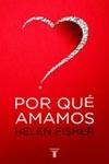 POR QUE AMAMOS | 9788430605521 | FISHER, HELEN | Galatea Llibres | Librería online de Reus, Tarragona | Comprar libros en catalán y castellano online