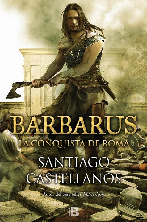 BARBARUS. LA CONQUISTA DE ROMA | 9788466656498 | CASTELLANOS, SANTIAGO | Galatea Llibres | Librería online de Reus, Tarragona | Comprar libros en catalán y castellano online