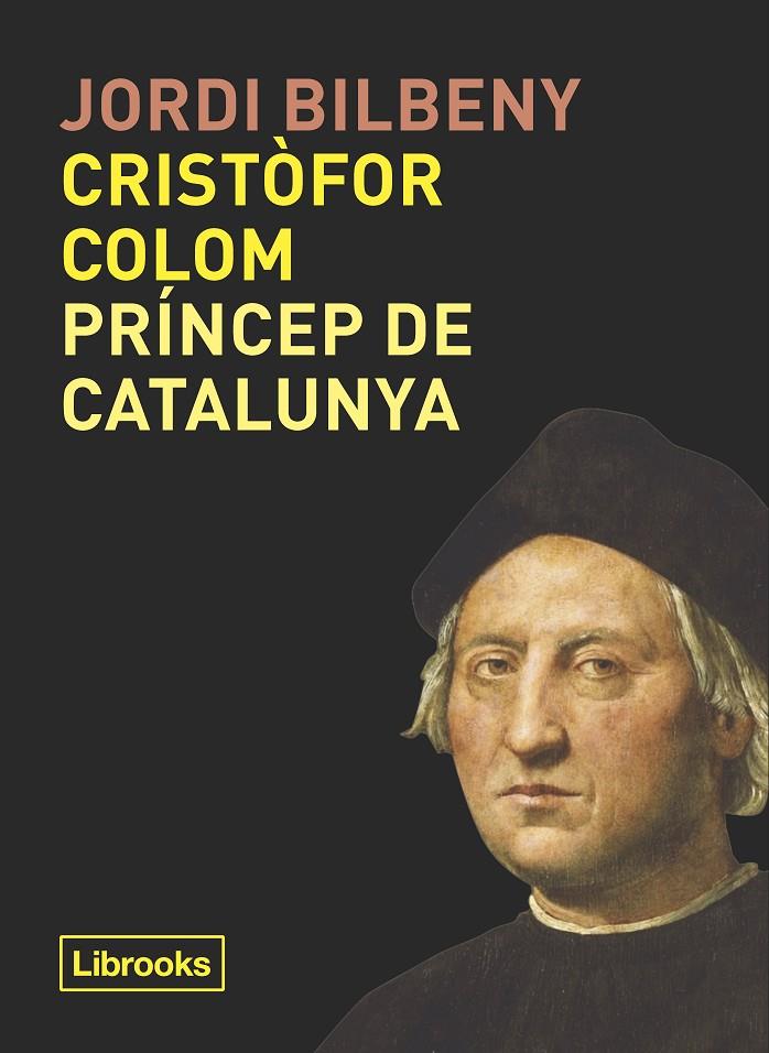 CRISTÒFOR COLOM, PRÍNCEP DE CATALUNYA | 9788494957871 | BILBENY, JORDI | Galatea Llibres | Librería online de Reus, Tarragona | Comprar libros en catalán y castellano online