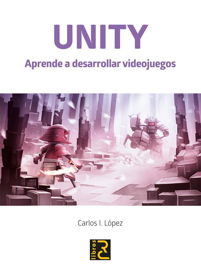 UNITY. APRENDE A DESARROLLAR VIDEOJUEGOS | 9788494897283 | LÓPEZ, CARLO I. | Galatea Llibres | Llibreria online de Reus, Tarragona | Comprar llibres en català i castellà online