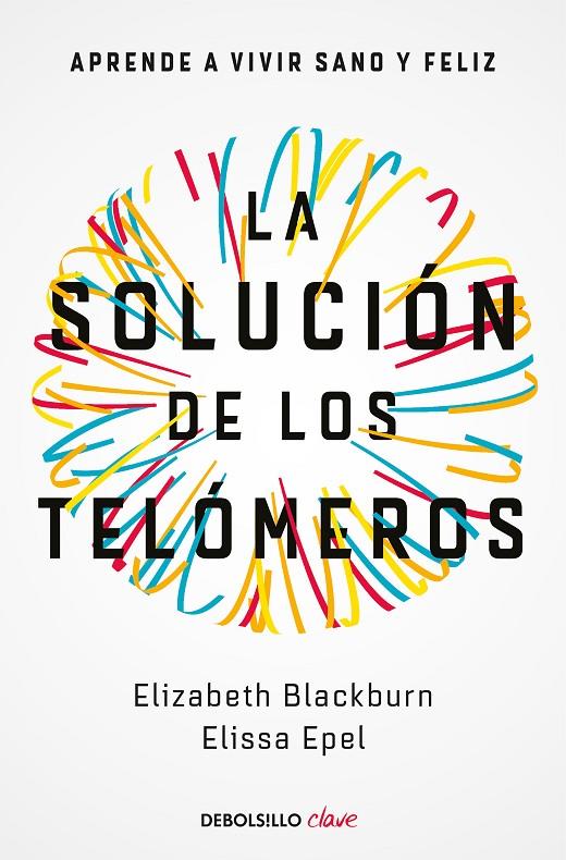 LA SOLUCIÓN DE LOS TELÓMEROS | 9788466344685 | BLACKBURN, ELIZABETH/EPEL, ELISSA | Galatea Llibres | Librería online de Reus, Tarragona | Comprar libros en catalán y castellano online