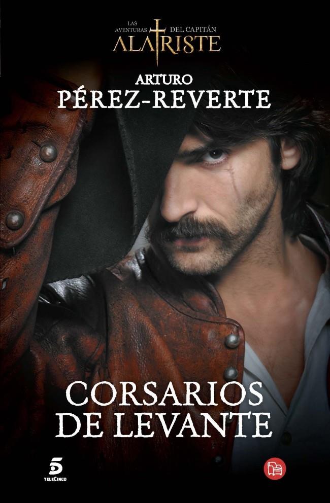 CORSARIOS DE LEVANTE (PORTADA SERIE TV) (CAPITÁN ALATRISTE, 6) | 9788466328494 | PÉREZ-REVERTE, ARTURO | Galatea Llibres | Librería online de Reus, Tarragona | Comprar libros en catalán y castellano online