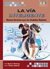 VÍA INTELIGENTE. NUEVOS SERVICIOS PARA LAS CIUDADES DIGITALES | 9788492650934 | NAVARRO, F. Y OTROS | Galatea Llibres | Librería online de Reus, Tarragona | Comprar libros en catalán y castellano online