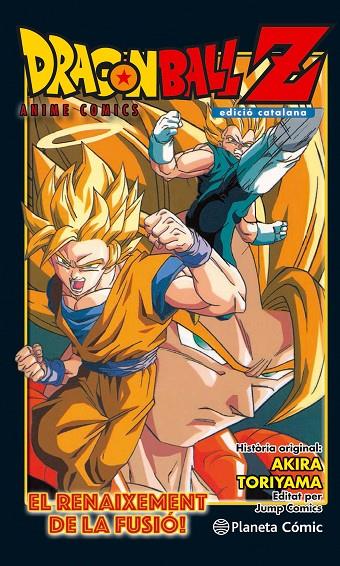 DRAGON BALL Z ANIME COMIC: EL RENAIXEMENT DE LA FUSIó! EN GOKU I EN VEGETA! | 9788416889976 | TORIYAMA, AKIRA | Galatea Llibres | Llibreria online de Reus, Tarragona | Comprar llibres en català i castellà online