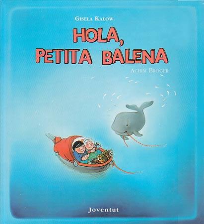 HOLA, PETITA BALENA | 9788426130402 | KALOW, G. | Galatea Llibres | Librería online de Reus, Tarragona | Comprar libros en catalán y castellano online