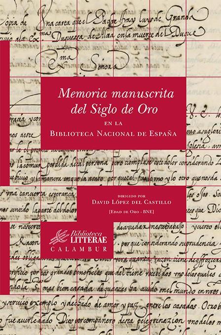 MEMORIA MANUSCRITA DEL SIGLO DE ORO EN LA BIBLIOTECA NACIONAL DE ESPAÑA | 9788483592533 | LÓPEZ DEL CASTILLO, DAVID | Galatea Llibres | Librería online de Reus, Tarragona | Comprar libros en catalán y castellano online