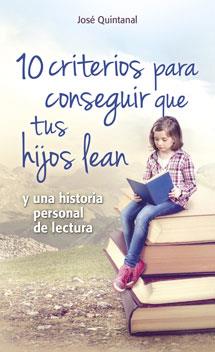 10 CRITERIOS PARA CONSEGUIR QUE TUS HIJOS LEAN | 9788490231937 | QUINTANAL DÍAZ, JOSE | Galatea Llibres | Llibreria online de Reus, Tarragona | Comprar llibres en català i castellà online