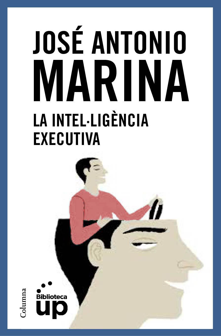LA INTEL·LIGÈNCIA EXECUTIVA | 9788466418867 | MARINA, JOSE ANTONIO | Galatea Llibres | Librería online de Reus, Tarragona | Comprar libros en catalán y castellano online