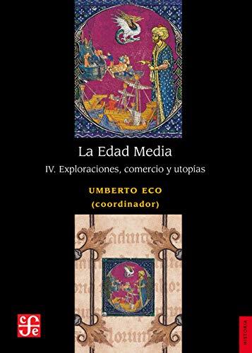LA EDAD MEDIA IV  EXPLORACIONES, COMERCIO Y UTOPIAS | 9786071658388 | ECO, UMBERTO | Galatea Llibres | Librería online de Reus, Tarragona | Comprar libros en catalán y castellano online