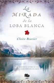 LA MIRADA DE LA LOBA BLANCA | 9788498728590 | BOUVIER, CLAIRE | Galatea Llibres | Librería online de Reus, Tarragona | Comprar libros en catalán y castellano online