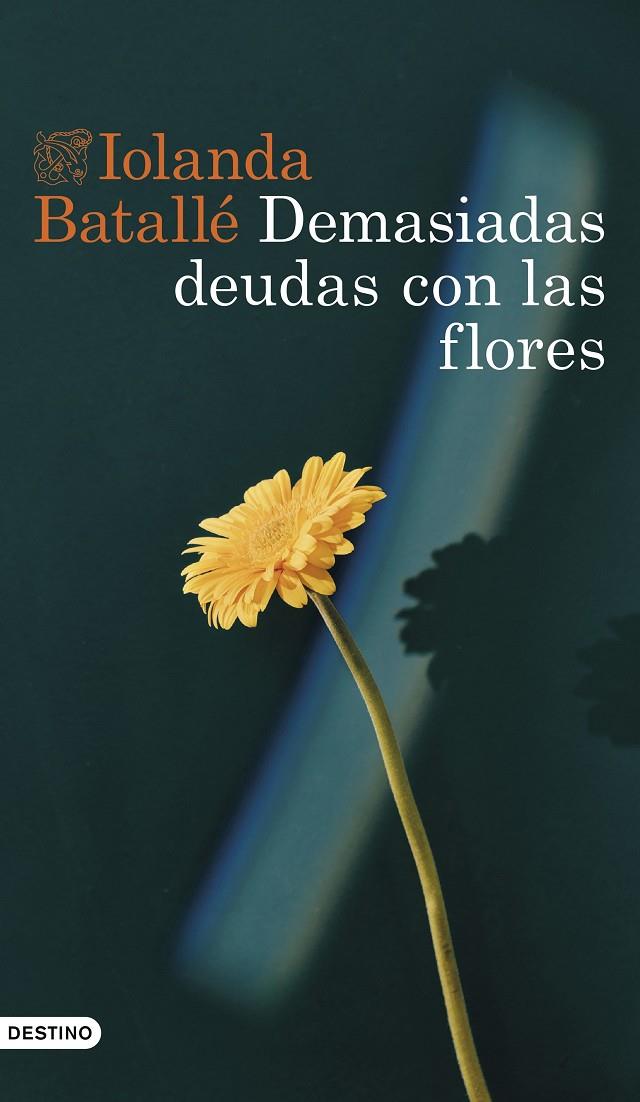 DEMASIADAS DEUDAS CON LAS FLORES | 9788423363827 | BATALLÉ , IOLANDA | Galatea Llibres | Librería online de Reus, Tarragona | Comprar libros en catalán y castellano online