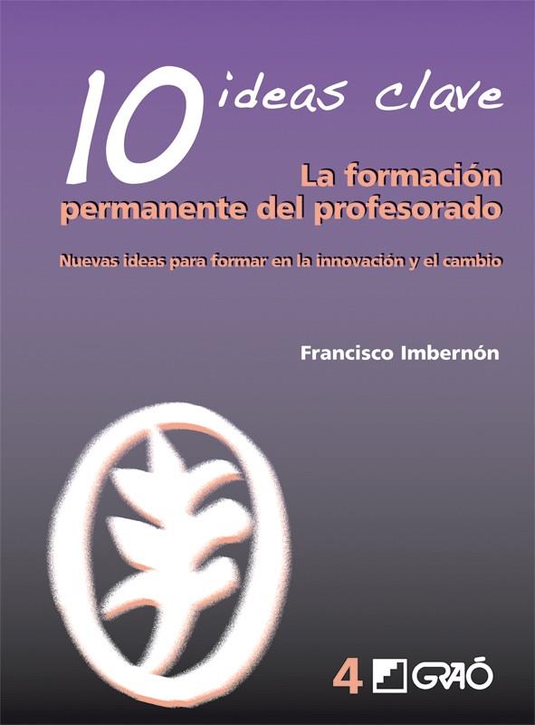 10 IDEAS CLAVE, FORMACION PERMANENTE DEL PROFESORADO | 9788478275021 | IMBERNON, FCO. | Galatea Llibres | Librería online de Reus, Tarragona | Comprar libros en catalán y castellano online