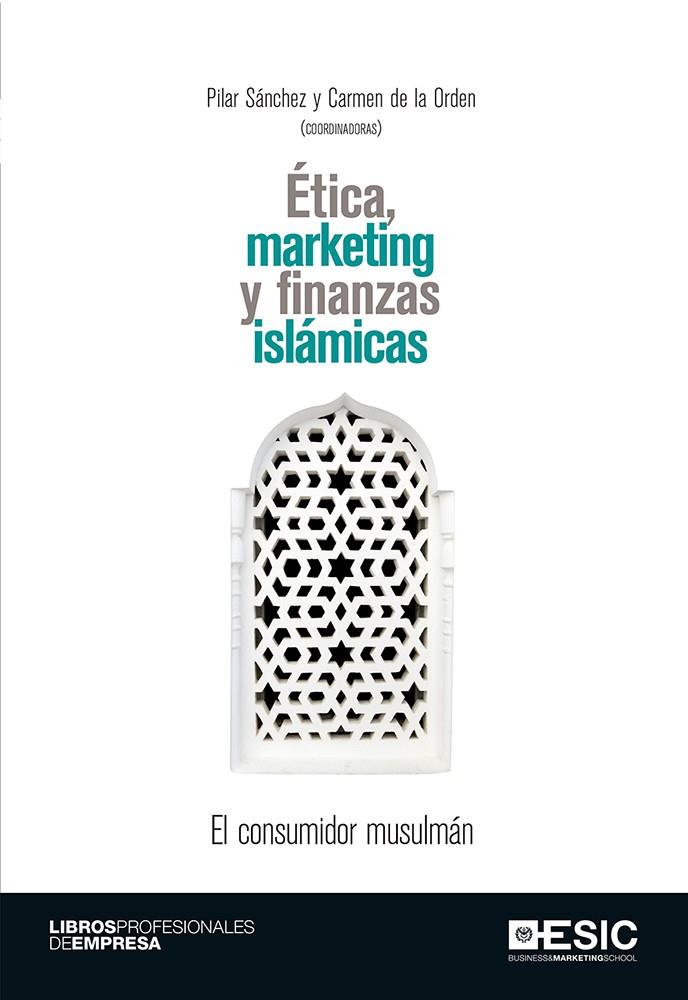 ÉTICA, MARKETING Y FINANZAS ISLÁMICAS | 9788416462940 | SANCHEZ, PILAR | Galatea Llibres | Librería online de Reus, Tarragona | Comprar libros en catalán y castellano online