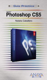 PHOTOSHOP CS5 G.P. | 9788441528482 | CABALLERO COLLADO, NATALIA | Galatea Llibres | Llibreria online de Reus, Tarragona | Comprar llibres en català i castellà online