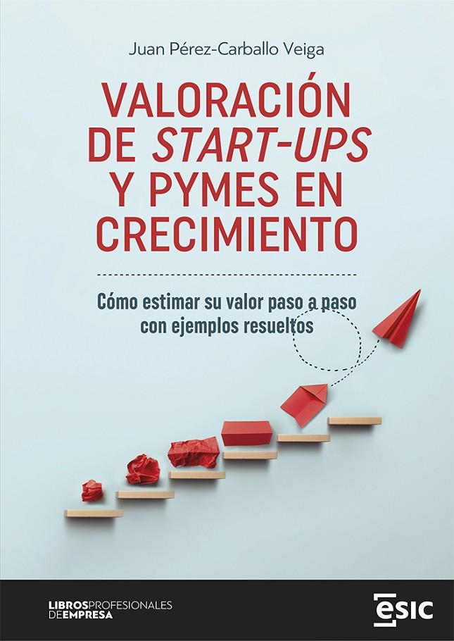 VALORACIÓN DE START-UPS Y PYMES EN CRECIMIENTO | 9788419480842 | PÉREZ-CARBALLO VEIGA, JUAN | Galatea Llibres | Llibreria online de Reus, Tarragona | Comprar llibres en català i castellà online