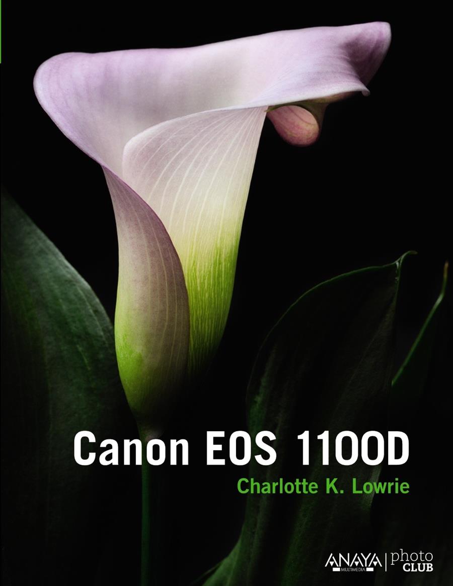 CANON EOS 1100D | 9788441534346 | LOWRIE, CHARLOTTE K. | Galatea Llibres | Librería online de Reus, Tarragona | Comprar libros en catalán y castellano online