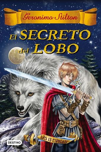EL SECRETO DEL LOBO. LAS TRECE ESPADAS 4 STILTON | 9788408163756 | Galatea Llibres | Llibreria online de Reus, Tarragona | Comprar llibres en català i castellà online