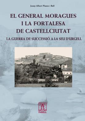 GENERAL MORAGUES I LA FORTALESA DE CASTELLCIUTAT, EL | 9788492811229 | PLANES I BALL, JOSEP ALBERT | Galatea Llibres | Llibreria online de Reus, Tarragona | Comprar llibres en català i castellà online
