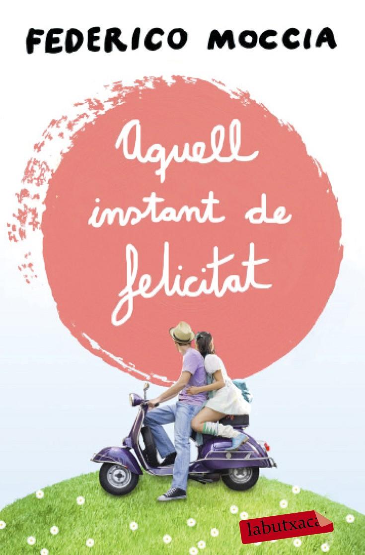 AQUELL INSTANT DE FELICITAT | 9788499309088 | MOCCIA, FEDERICO | Galatea Llibres | Llibreria online de Reus, Tarragona | Comprar llibres en català i castellà online