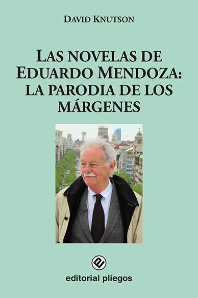 NOVELAS DE EDUARDO MENDOZA,LAS  : LA PARODIA DE LOS MARGENES | 9788488435880 | KNUTSON, DAVID | Galatea Llibres | Llibreria online de Reus, Tarragona | Comprar llibres en català i castellà online