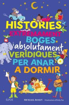 HISTÒRIES EXTREMAMENT BOGES I ABSOLUTAMENT VERÍDIQUES PER ANAR A DORMIR | 9791387881993 | ROSEN, MICHAEL | Galatea Llibres | Librería online de Reus, Tarragona | Comprar libros en catalán y castellano online