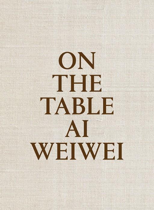 ON THE TABLE | 9788415691969 | WEIWEI, AI | Galatea Llibres | Librería online de Reus, Tarragona | Comprar libros en catalán y castellano online