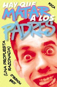 HAY QUE MATAR A LOS PADRES | 9788495440587 | MONDELO, JOSÉ | Galatea Llibres | Librería online de Reus, Tarragona | Comprar libros en catalán y castellano online