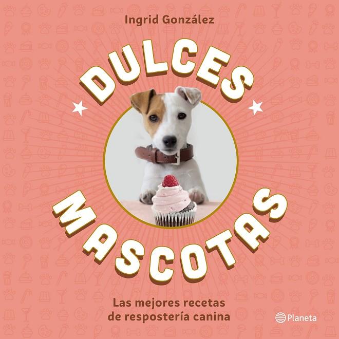 DULCES MASCOTAS | 9788408168645 | GONZÁLEZ, INGRID | Galatea Llibres | Librería online de Reus, Tarragona | Comprar libros en catalán y castellano online