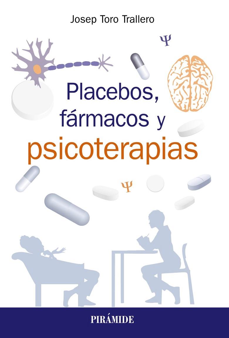 PLACEBOS, FÁRMACOS Y PSICOTERAPIA | 9788436840834 | TORO TRALLERO, JOSEP | Galatea Llibres | Librería online de Reus, Tarragona | Comprar libros en catalán y castellano online