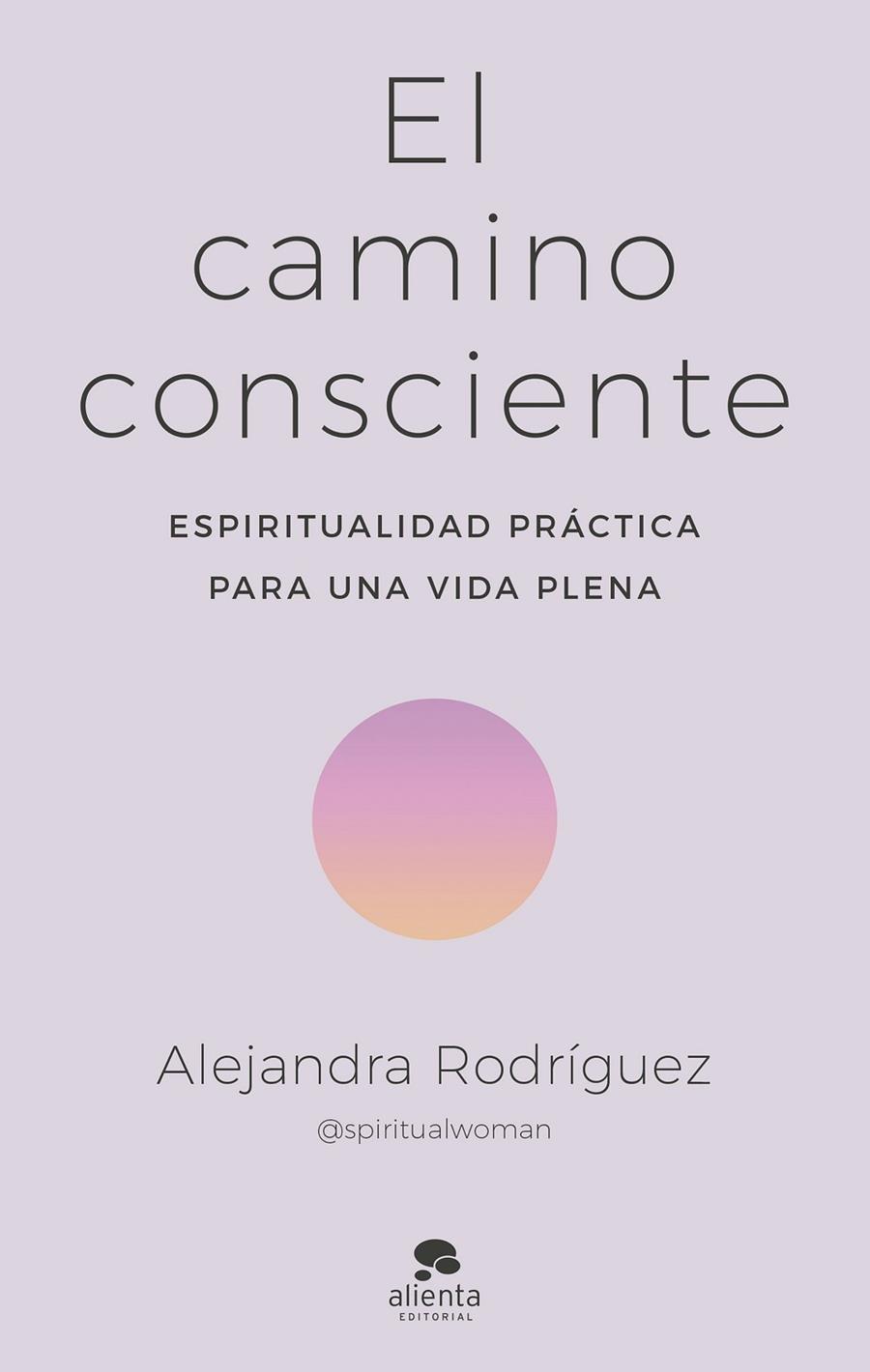 EL CAMINO CONSCIENTE | 9788413442341 | RODRÍGUEZ, ALEJANDRA | Galatea Llibres | Librería online de Reus, Tarragona | Comprar libros en catalán y castellano online