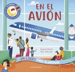 EN EL AVION. UN LIBRO PARA ILUMINAR | 9788467941685 | BROWN, CARRON | Galatea Llibres | Librería online de Reus, Tarragona | Comprar libros en catalán y castellano online