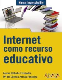INTERNET COMO RECURSO EDUCATIVO | 9788441528116 | ARENAS FONOLLOSA, MARÍA DEL CARMEN / UNTURBE FERNÁNDEZ, AURORA | Galatea Llibres | Librería online de Reus, Tarragona | Comprar libros en catalán y castellano online