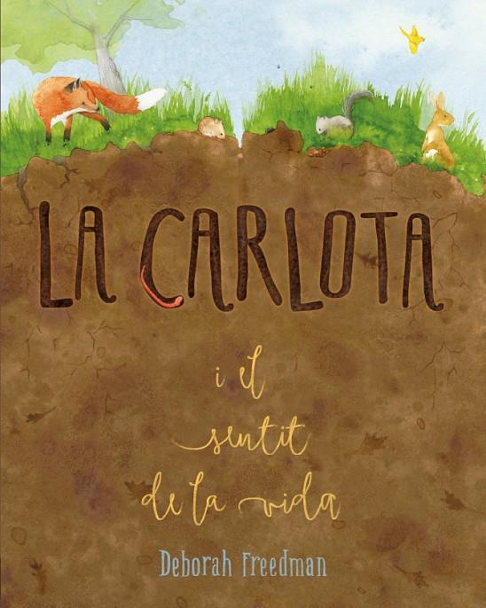 LA CARLOTA I EL SENTIT DE LA VIDA | 9788412205657 | FREEDMAN, DEBORAH | Galatea Llibres | Librería online de Reus, Tarragona | Comprar libros en catalán y castellano online