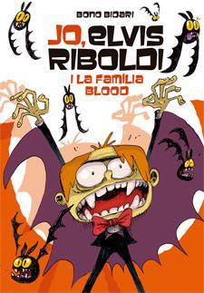 JO, ELVIS RIBOLDI, I LA FAMÍLIA BLOOD 8 | 9788424651831 | BIDARI, BONO | Galatea Llibres | Librería online de Reus, Tarragona | Comprar libros en catalán y castellano online