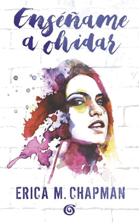 ENSéñAME A OLVIDAR | 9788466662093 | CHAPMAN, ERICA M. | Galatea Llibres | Librería online de Reus, Tarragona | Comprar libros en catalán y castellano online