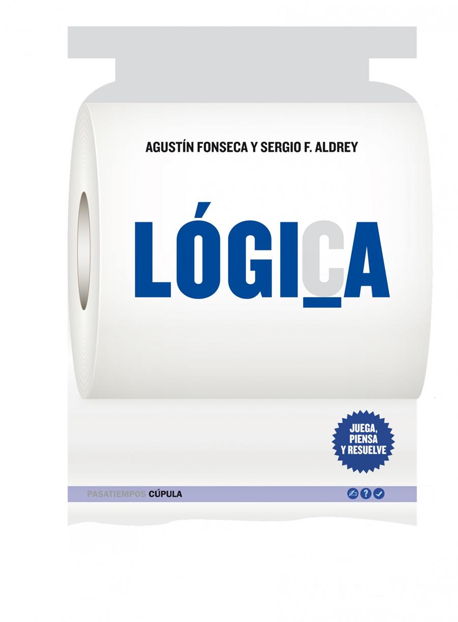 LÓGICA (JUEGA, PIENSA Y RESUELVE) | 9788448068004 | FONSECA, AGUSTIN - SERGIO F. ALDREY | Galatea Llibres | Librería online de Reus, Tarragona | Comprar libros en catalán y castellano online
