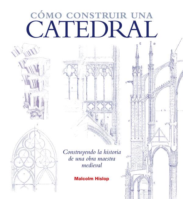 CÓMO CONSTRUIR UNA CATEDRAL | 9788446038474 | HISLOP, MALCOLM | Galatea Llibres | Librería online de Reus, Tarragona | Comprar libros en catalán y castellano online