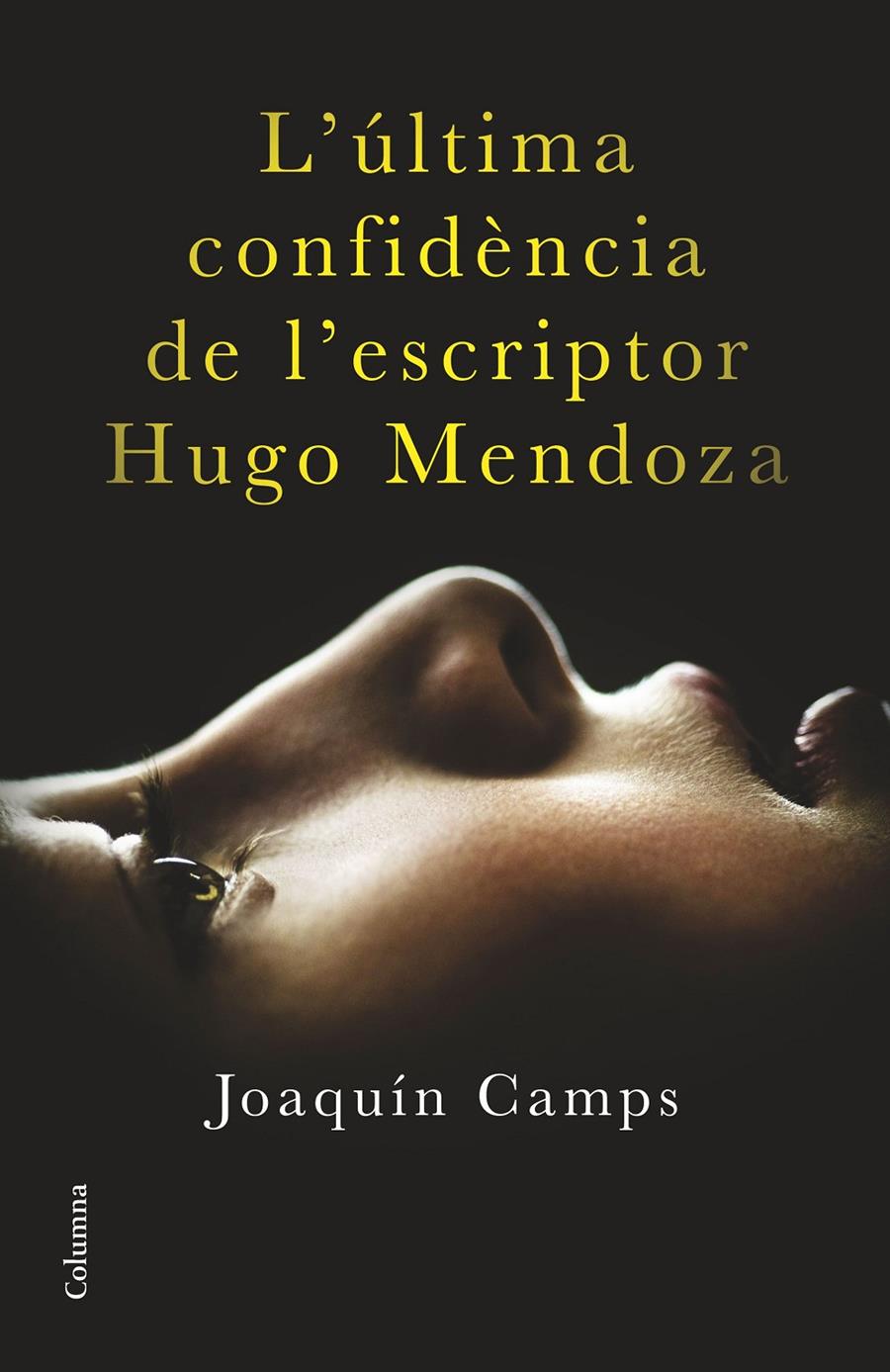 L'ÚLTIMA CONFIDÈNCIA DE L'ESCRIPTOR HUGO MENDOZA | 9788466419406 | CAMPS, JOAQUIN | Galatea Llibres | Llibreria online de Reus, Tarragona | Comprar llibres en català i castellà online