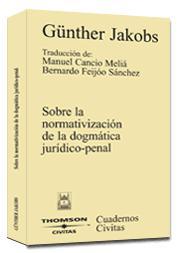 SOBRE LA NORMATIVIZACION DE LA DOGMATICA JURIDICO PENAL | 9788447020621 | JAKOBS, GUNTHER | Galatea Llibres | Llibreria online de Reus, Tarragona | Comprar llibres en català i castellà online