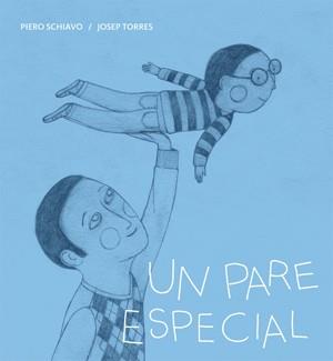 UN PARE ESPECIAL | 9788424643287 | SCHIAVO, PERE | Galatea Llibres | Librería online de Reus, Tarragona | Comprar libros en catalán y castellano online