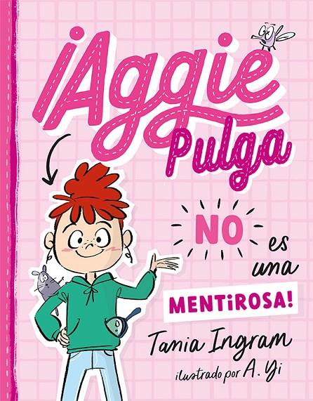 AGGIE PULGA NO ES UNA MENTIROSA! | 9788491457879 | TANIA INGRAM | Galatea Llibres | Librería online de Reus, Tarragona | Comprar libros en catalán y castellano online