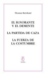 IGNORANTE Y EL DEMENTE. LA PARTIDA DE CAZA | 9788495786395 | BERNHARD, THOMAS | Galatea Llibres | Llibreria online de Reus, Tarragona | Comprar llibres en català i castellà online