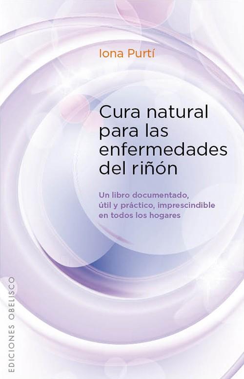 CURA NATURAL PARA LAS ENFERMEDADES DEL RIÑÓN | 9788497779128 | PURTÍ, IONA | Galatea Llibres | Llibreria online de Reus, Tarragona | Comprar llibres en català i castellà online