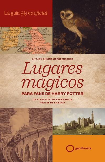 LA GUÍA NO OFICIAL DE LUGARES MÁGICOS PARA FANS DE HARRY POTTER | 9788408320814 | GERSTENECKER, ANTJE/GERSTENECKER, ANNINA | Galatea Llibres | Llibreria online de Reus, Tarragona | Comprar llibres en català i castellà online